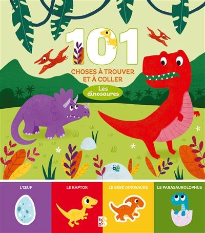 Les dinosaures : 101 choses à trouver et à coller