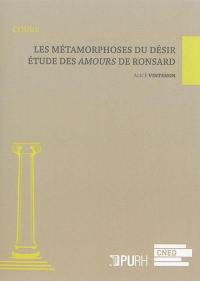 Les métamorphoses du désir : étude des Amours de Ronsard