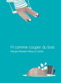 H comme couper du bois