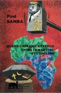 Quand l'Afrique s'éveille entre le marteau et l'enclume : l'urgence de forger une résistance tous azimuts