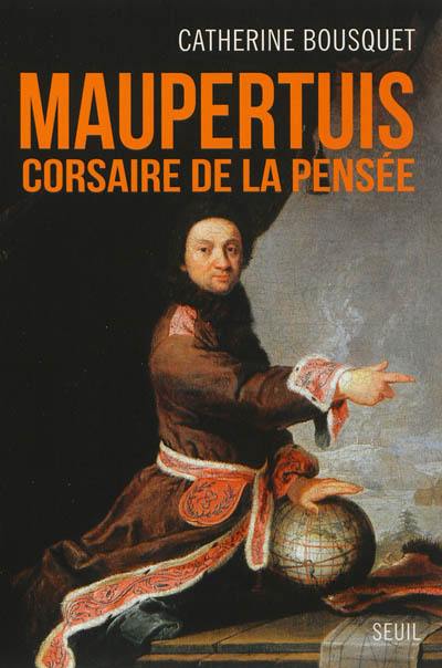 Maupertuis : corsaire de la pensée