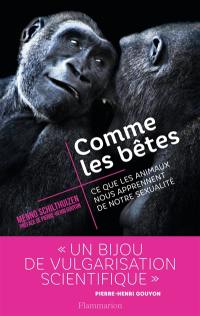 Comme les bêtes : ce que les animaux nous apprennent de notre sexualité