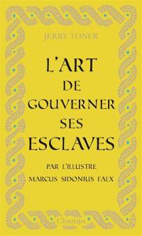 L'art de gouverner ses esclaves