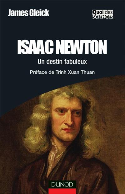 Isaac Newton : un destin fabuleux