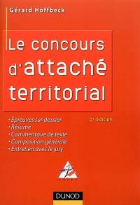 Le concours d'attaché territorial : épreuves sur dossier, résumé, commentaire de texte, composition générale, entretien avec le jury