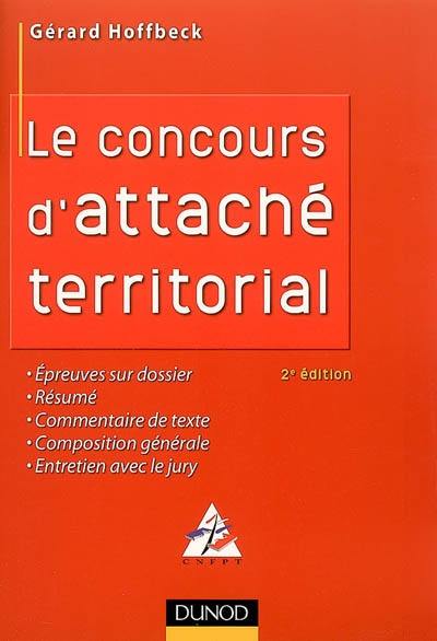 Le concours d'attaché territorial : épreuves sur dossier, résumé, commentaire de texte, composition générale, entretien avec le jury