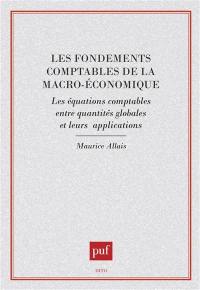 Les Fondements comptables de la macro-économique : les équations comptables entre quantités globales et leurs applications