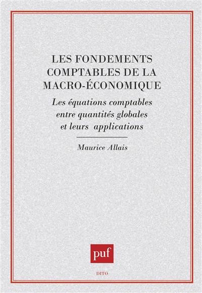 Les Fondements comptables de la macro-économique : les équations comptables entre quantités globales et leurs applications