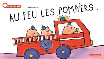 Au feu les pompiers...