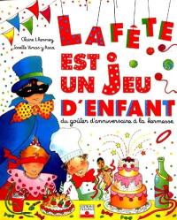 La Fête est un jeu d'enfant : du goûter d'anniversaire à la kermesse