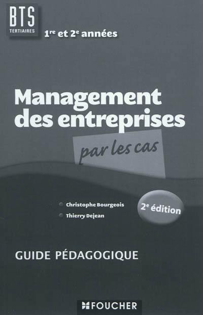 Management des entreprises par les cas, BTS tertiaires 1re et 2e années : guide pédagogique