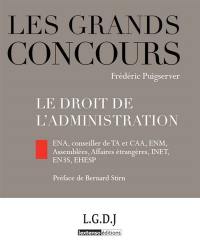 Le droit de l'administration : ENA, conseiller de TA et CAA, ENM, Assemblées, Affaires étrangères, INET, EH3S, EHESP