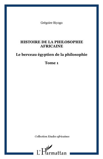 Histoire de la philosophie africaine : le berceau égyptien de la philosophie