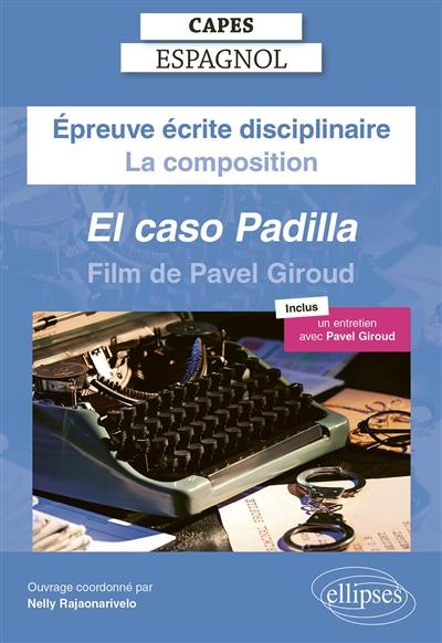 Capes espagnol, épreuve écrite disciplinaire, la composition : El caso Padilla (2022), film de Pavel Giroud