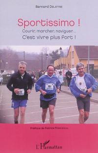 Sportissimo ! : courir, marcher, naviguer... c'est vivre plus fort !