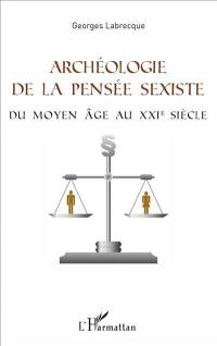 Archéologie de la pensée sexiste : du Moyen Age au XXIe siècle