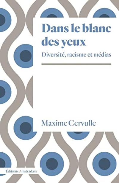 Dans le blanc des yeux : diversité, racisme et médias