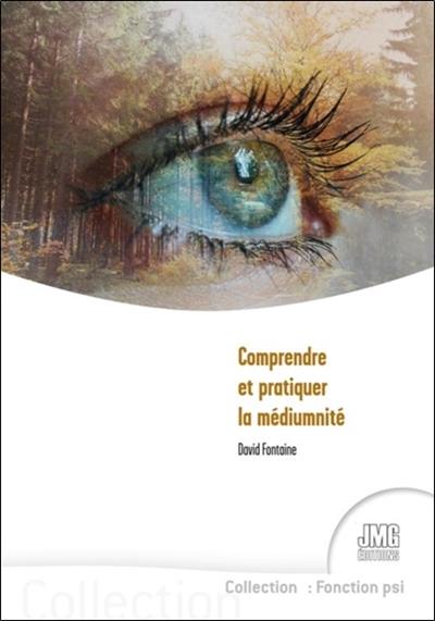 Comprendre et pratiquer la médiumnité