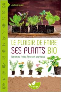 Le plaisir de faire ses plants bio