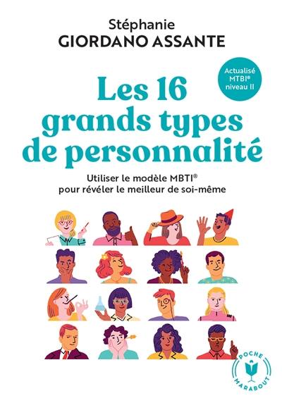 Les 16 grands types de personnalité : utiliser le modèle MBTI pour révéler le meilleur de soi-même : actualisé MBTI niveau II