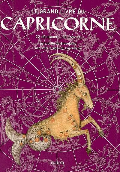 Le grand livre du Capricorne : 22 décembre-20 janvier