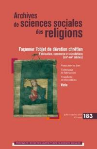 Archives de sciences sociales des religions, n° 183. Façonner l'objet de dévotion chrétien : fabrication, commerce et circulations (XVIe-XIXe siècles)