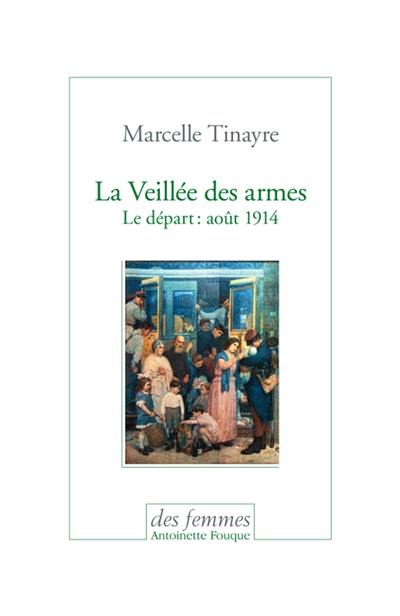 La veillée des armes : le départ : août 1914