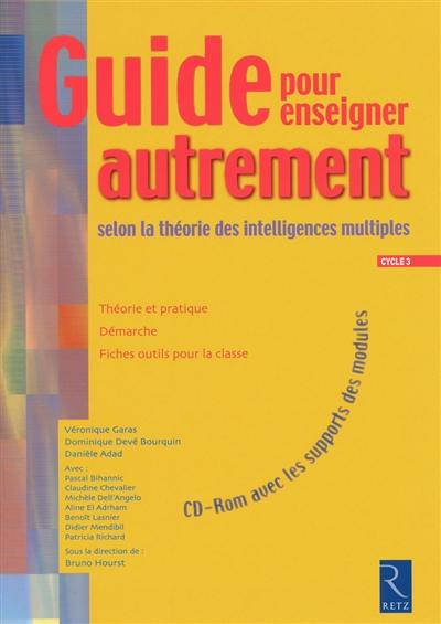 Guide pour enseigner autrement : selon la théorie des intelligences multiples d'Howard Gardner : cycle 3