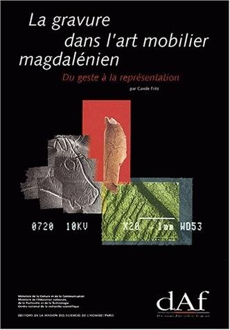 La gravure dans l'art mobilier magdalénien, du geste à la représentation : contribution de l'analyse microscopique