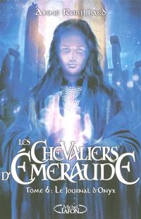 Les chevaliers d'Emeraude. Vol. 6. Le journal d'Onyx