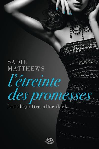 La trilogie Fire After Dark. Vol. 3. L'étreinte des promesses