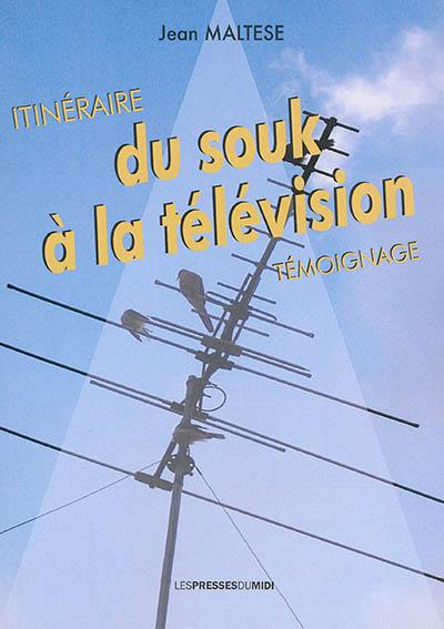 Itinéraire : du souk à la télévision : témoignage