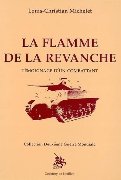 La flamme de la revanche : témoignage d'un combattant