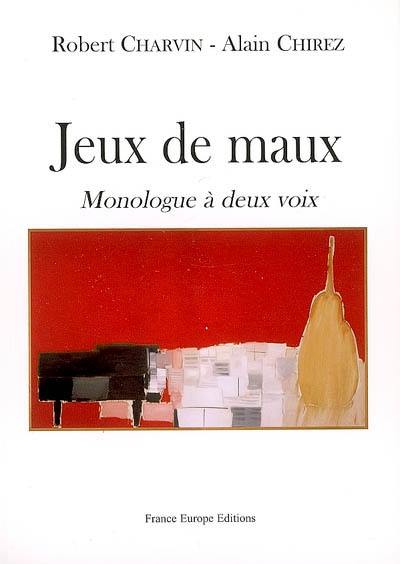 Jeux de maux : monologue à deux voix