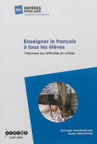 Enseigner le français à tous les élèves : réponses aux difficultés du collège