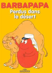 Barbapapa. Vol. 2. Perdus dans le désert