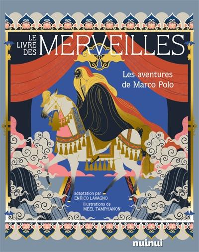 Le livre des merveilles : les aventures de Marco Polo