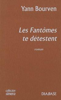 Les fantômes te détestent