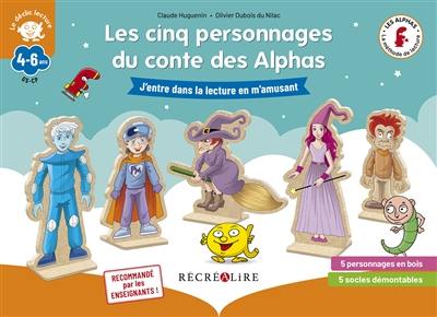 La planète des Alphas. Les 5 personnages du conte des Alphas : j'entre dans la lecture en m'amusant : 4-6 ans