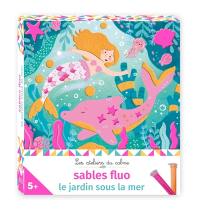 Sables fluo : le jardin sous la mer