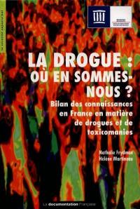 La drogue, où en sommes-nous ? : bilan des connaissances en France en matière de drogues et de toxicomanies