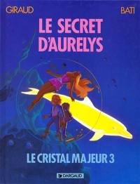 Altor. Vol. 3. Le cristal majeur. Vol. 3. Le secret d'Aurelys