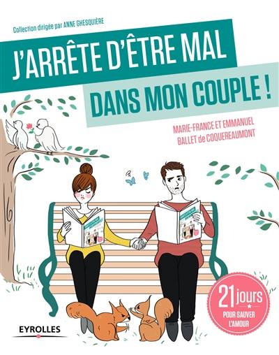 J'arrête d'être mal dans mon couple ! : 21 jours pour sauver l'amour