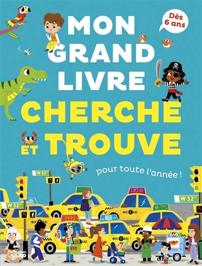 Mon grand livre cherche et trouve : pour toute l'année ! : dès 6 ans