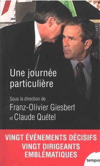 Une journée particulière : vingt événements décisifs, vingt dirigeants emblématiques