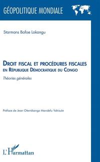 Droit fiscal et procédures fiscales en République démocratique du Congo : théories générales