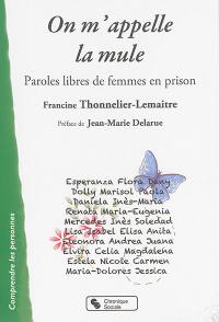 On m'appelle la mule : paroles libres de femmes en prison