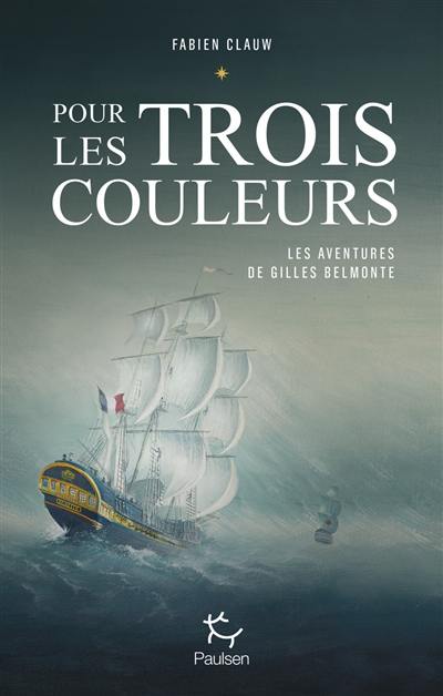 Les aventures de Gilles Belmonte. Pour les trois couleurs