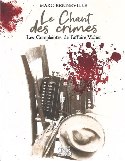 Le chant des crimes : les complaintes de l'affaire Vacher