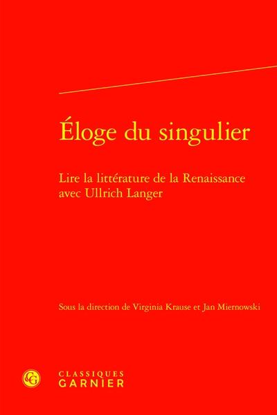 Eloge du singulier : lire la littérature de la Renaissance avec Ullrich Langer